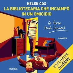 La bibliotecaria che inciamp&ograve; in un omicidio (e forse trov&ograve; l'amore)