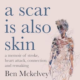 A Scar Is Also Skin