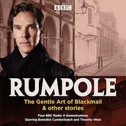 Rumpole: The Gentle Art of Blackmail &amp; Other Stories