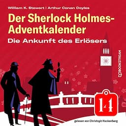 Die Ankunft des Erl&ouml;sers. Der Sherlock Holmes-Adventkalender, Folge 14