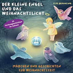 Der kleine Engel und das Weihnachtslicht - 24 Vorlesegeschichten im Advent