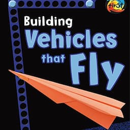 Building Vehicles That Fly