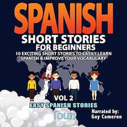 Spanish Short Stories for Beginners (Easy Spanish Stories Book, Volume 2)