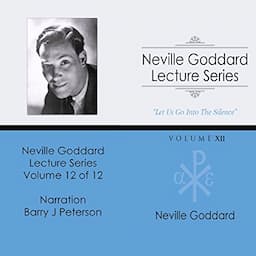 Neville Goddard Lecture Series, Volume XII