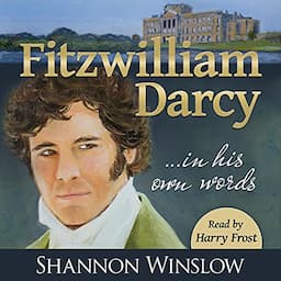 Fitzwilliam Darcy in His Own Words