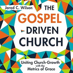 The Gospel-Driven Church