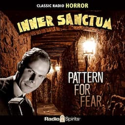 Inner Sanctum: Pattern for Fear