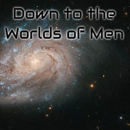 Down to the Worlds of Men