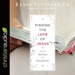 Finding the Love of Jesus from Genesis to Revelation