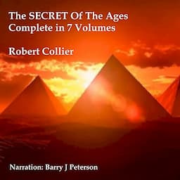 The Secret of the Ages: In Seven Volumes (Complete)