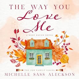 The Way You Love Me: A Deep Haven Novel