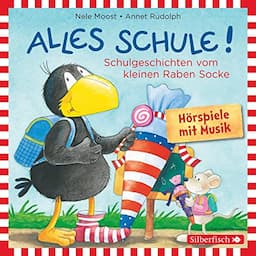 Alles Schule! Schulgeschichten vom kleinen Raben Socke