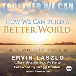 How We Can Build a Better World: The Worldshift Manual