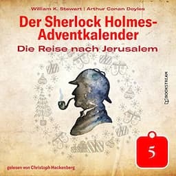 Die Reise nach Jerusalem. Der Sherlock Holmes-Adventkalender - Tag 5