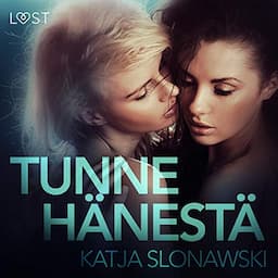 Tunne h&auml;nest&auml; &ndash; eroottinen novelli