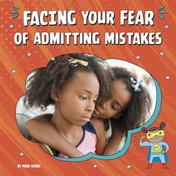 Facing Your Fear of Admitting Mistakes