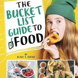 The Bucket List Guide to Food