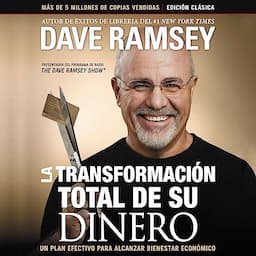 La transformaci&oacute;n total de su dinero: Edici&oacute;n cl&aacute;sica [The Total Makeover of Your Money: Classic Edition]