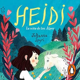 Heidi 1. La ni&ntilde;a de los Alpes [Heidi 1. The Girl from the Alps]