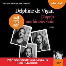 D'apr&egrave;s une histoire vraie suivi d'un entretien entre Delphine de Vigan et Marianne &Eacute;pin