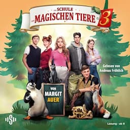 Die Schule der magischen Tiere 3: Das H&ouml;rbuch zum Film