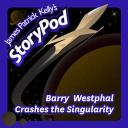 Barry Westphal Crashes the Singularity