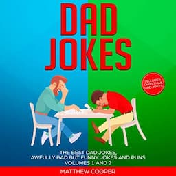 Dad Jokes: The Best Dad Jokes, Awfully Bad but Funny Jokes and Puns, Volumes 1 and 2