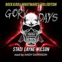 Rock &amp; Roll Nightmares: Gory Days