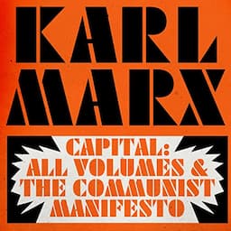 Capital: All Volumes &amp; The Communist Manifesto