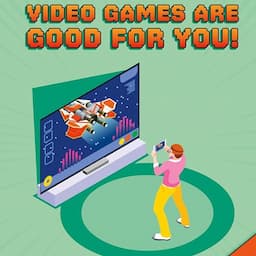 Video Games Are Good for You!