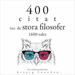 400 citat fr&aring;n de stora filosofer 1600-talet