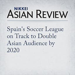 Spain's Soccer League on Track to Double Asian Audience by 2020