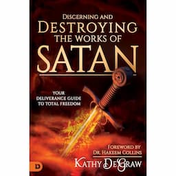 Discerning and Destroying the Works of Satan