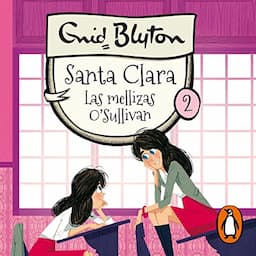 Santa Clara 2 - Las mellizas O'Sullivan [The O'Sullivan Twins at St Clare's]