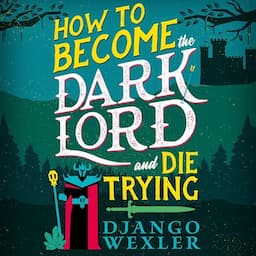 How to Become the Dark Lord and Die Trying