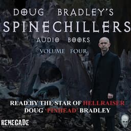 Doug Bradley's Spinechillers, Volume Four