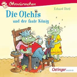 Die Olchis und der faule K&ouml;nig