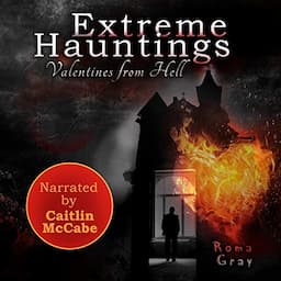 Extreme Hauntings: Valentines from Hell