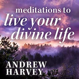 Meditations to Live Your Divine Life