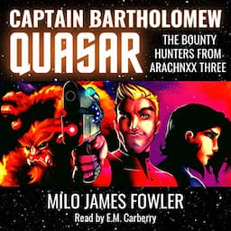 Captain Bartholomew Quasar: The Bounty Hunters from Arachnxx Three