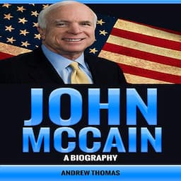 John McCain: A Biography