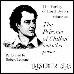 The Poetry of Lord Byron, Volume X: The Prisoner of Chillon and Other Poems