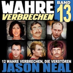 Wahre Verbrechen: Band 13 [True Crime: Volume 13]