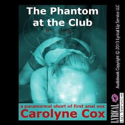 The Phantom at the Club: A Paranormal Short of First Anal Sex