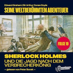 Sherlock Holmes und die Jagd nach dem Verbrecherk&ouml;nig