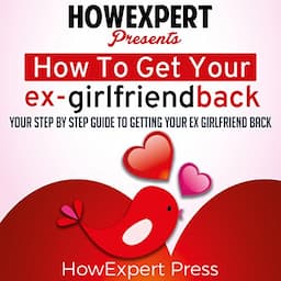 How to Get Your Ex-Girlfriend Back