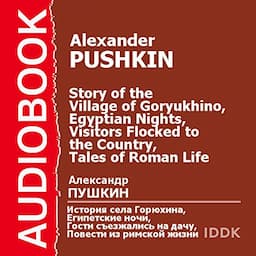 The Story of the Village of Goryukhino, Egyptian Nights, Visitors Flocked to the Country, Tales of Roman Life [Russian Edition]