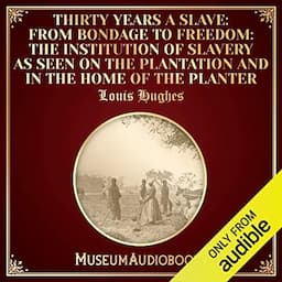 Thirty Years a Slave: From Bondage to Freedom