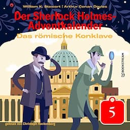 Das r&ouml;mische Konklave - Der Sherlock Holmes-Adventkalender, Tag 5