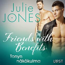 Friends with Benefits: Tonyn n&auml;k&ouml;kulma